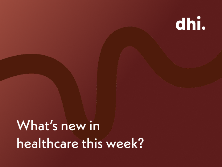 What’s New in Healthcare This Week?