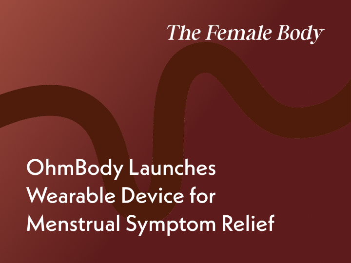 OhmBody Launches Wearable Device for Menstrual Symptom Relief